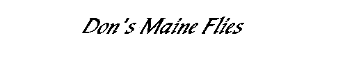       Don's Maine Flies