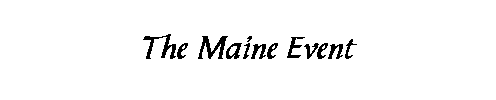 The Maine Event